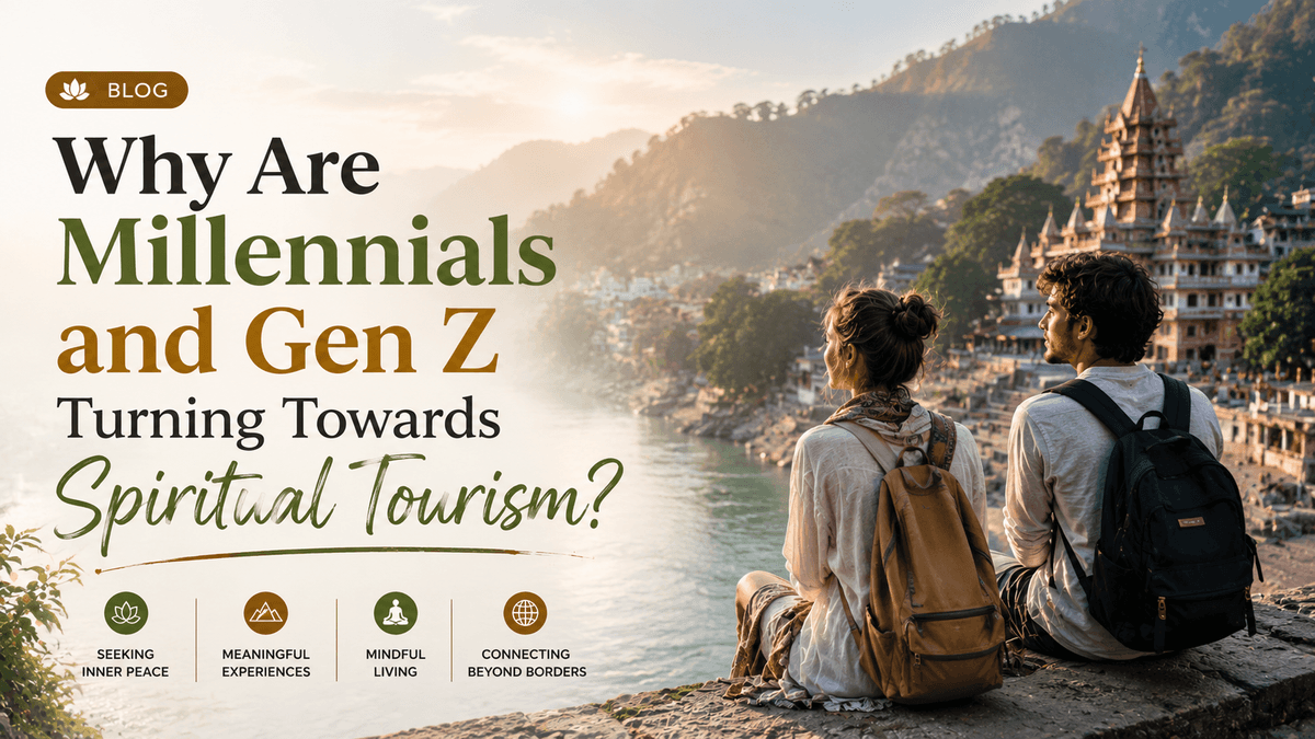 Why Are Millennials and Gen Z Turning Towards Spiritual Tourism?